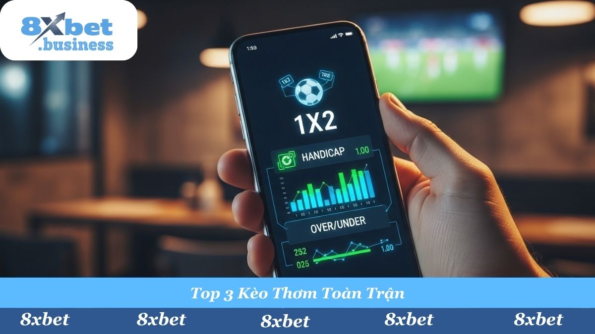 Các loại kèo chung cuộc phổ biến nhất tại 8Xbet: Kèo Châu Á, Tài Xỉu và Kèo Châu Âu 1X2.