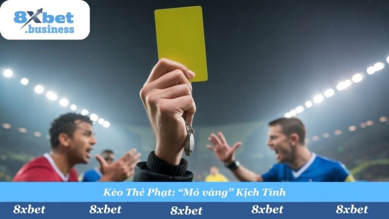 Kèo Thẻ Vàng (Total Bookings) Là Gì? Luật Tính Điểm Thẻ Tại 8Xbet
